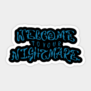 Welcome to your nightmare Sticker